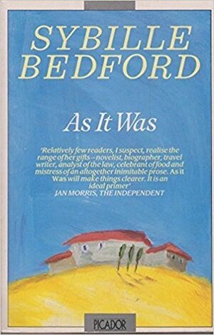 As It Was: Pleasures, Landscapes, and Justice by Sybille Bedford