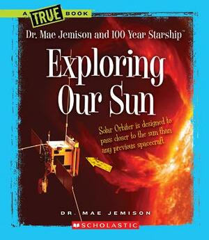 Exploring Our Sun by Dana Meachen Rau, Mae Jemison
