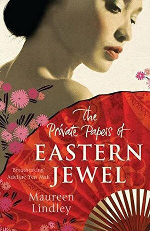 The Private Papers Of Eastern Jewel by Maureen Lindley