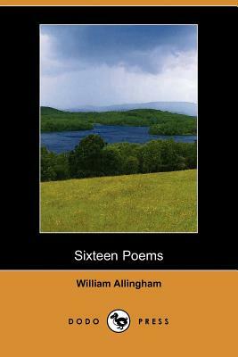 Sixteen Poems (Dodo Press) by William Allingham