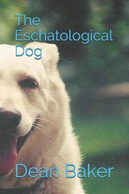 The Eschatological Dog by Dean J. Baker