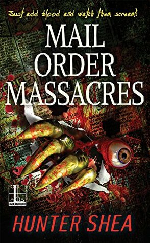 Mail Order Massacres by Hunter Shea