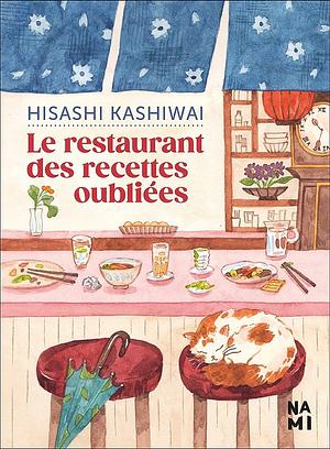 Le Restaurant des recettes oubliées by Hisashi Kashiwai, Alice Hureau