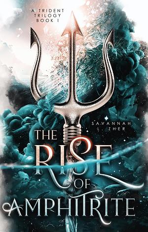 The Rise of Amphitrite by Savannah L. Zher