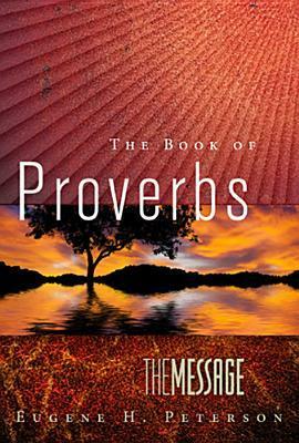 The Message the Book of Proverbs by Eugene H. Peterson