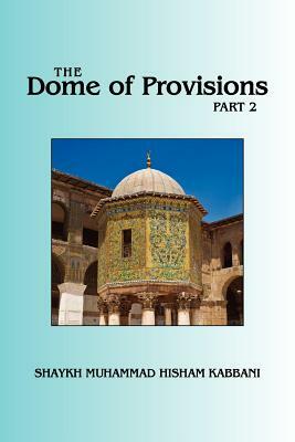 The Dome of Provisions, Part 2 by Shaykh Muhammad Hisham Kabbani