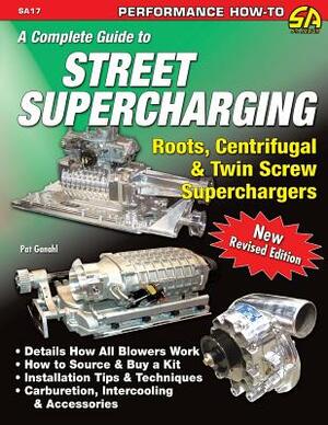 A Complete Guide to Street Supercharging by Pat Ganahl