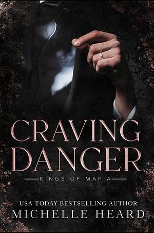 Craving Danger (Kings of Mafia) by Michelle Heard