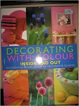 Decorating with Colour Inside and Out by Sally Walton, Richard Rosenfeld