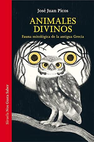 Animales divinos. Fauna mitológica de la antigua Grecia by Juan Jose Picos