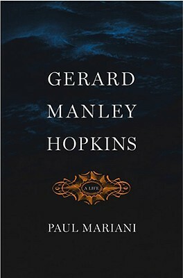 Gerard Manley Hopkins: A Life by Paul L. Mariani
