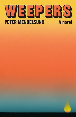 Weepers: A Novel by Peter Mendelsund