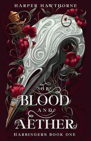 Of Blood and Aether by Harper Hawthorne