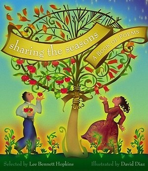 Sharing the Seasons: A Book of Poems by Lee Bennett Hopkins, David Díaz
