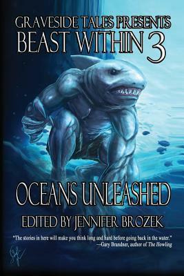 Beast Within 3: Oceans Unleashed by Jennifer Brozek, Josh Reynolds, Michael West, Rosemary Jones