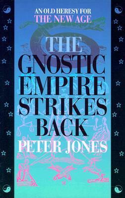 The Gnostic Empire Strikes Back by Peter Jones, Diaz Criss Jones