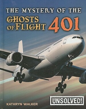 The Mystery of Ghosts of Flight 401 by Kathryn Walker