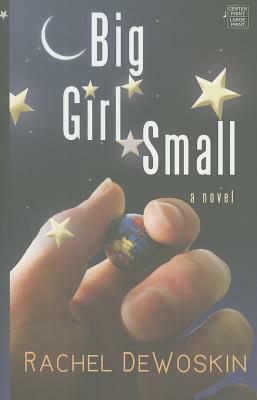 Big Girl Small by Rachel DeWoskin