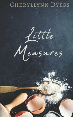 Little Measures by Cheryllynn Dyess