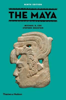 The Maya by Stephen D. Houston, Michael D. Coe