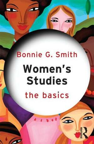 Women's Studies: The Basics by Bonnie G. Smith