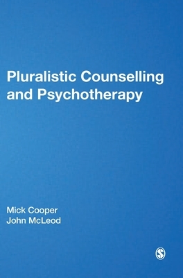 Pluralistic Counselling and Psychotherapy by John McLeod, Mick Cooper