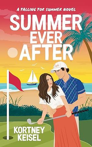 Summer Ever After by Kortney Keisel