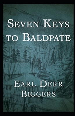 Seven Keys to Baldpate Illustrated by Earl Derr Biggers