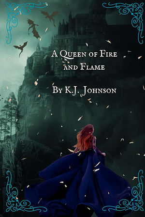 A Queen of Fire and Flame by K. J. Johnson