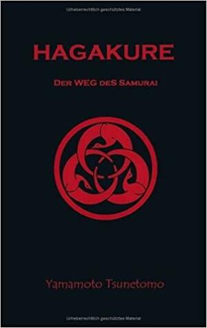 Hagakure ~ Der Weg des Samurai by Yamamoto Tsunetomo