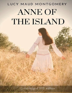 Anne of the Island: (Annotated Edition) by L.M. Montgomery