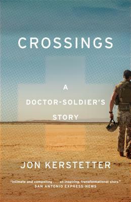 Crossings: A Doctor-Soldier's Story by Jon Kerstetter