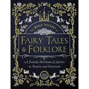 The World Treasury of Fairy Tales & Folklore by Joanna Gilar, Rose Williamson, Professor WIlliam Gray