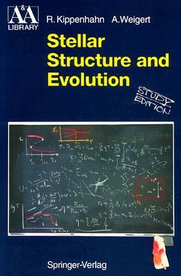 Stellar Structure and Evolution by A. Weigert, Alfred Weigert, Rudolf Kippenhahn