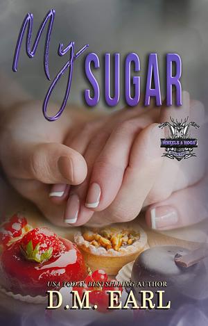 My Sugar by D.M. Earl, D.M. Earl