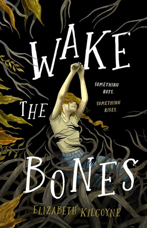 Wake the Bones by Elizabeth Kilcoyne
