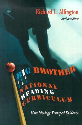 Big Brother and the National Reading Curriculum: How Ideology Trumped Evidence by 