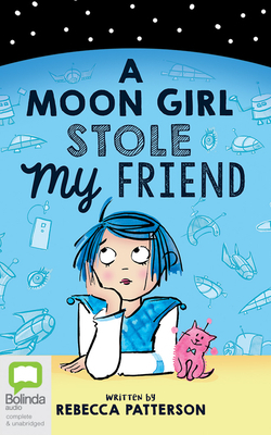 A Moon Girl Stole My Friend by Rebecca Patterson