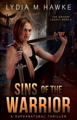Sins of the Warrior: A Supernatural Thriller by Lydia M. Hawke