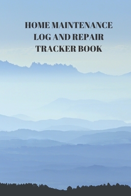 Home Maintenance Log and Repair Tracker Book: 110 Pages of 6 X 9 Inch Handy Home Mainentance and Repair Record by Larry Sparks