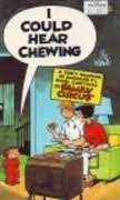 I Could Hear Chewing (Family Circus) by Bil Keane