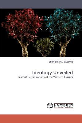 Ideology Unveiled by Esra Birkan Baydan