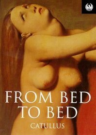 From Bed to Bed (Phoenix 60p) by Catullus