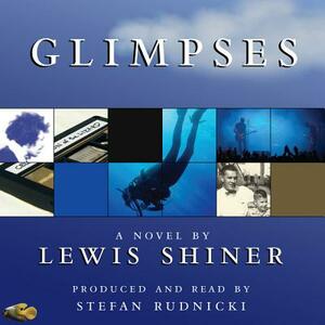 Glimpses by Lewis Shiner