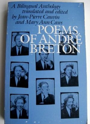 Poems of Andre Breton: A Bilingual Anthology by Mary Ann Caws, Jean-Pierre Cauvin