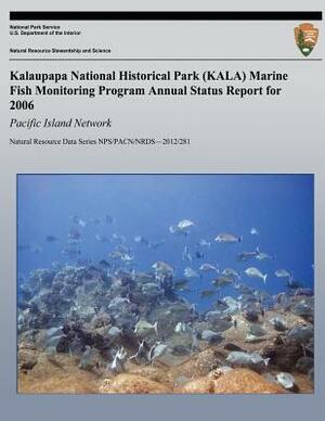 Kalaupapa National Historical Park (KALA) Marine Fish Monitoring Program Annual Status Report for 2006: Pacific Island Network by Kimberly Tice, Tahzay Jones