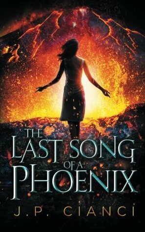 The Last Song of a Phoenix (The Last Tears of a Phoenix) (Volume 3) by J.P. Cianci