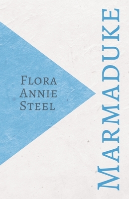 Marmaduke by Flora Annie Steel