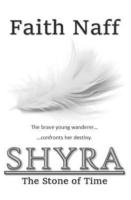 Shyra: The Stone of Time by Faith Naff