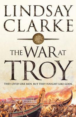 The War at Troy by Lindsay Clarke